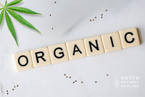 The Power of Organic CBD: Organic vs Non-Organic CBD Oil - Dutch Natural Healing